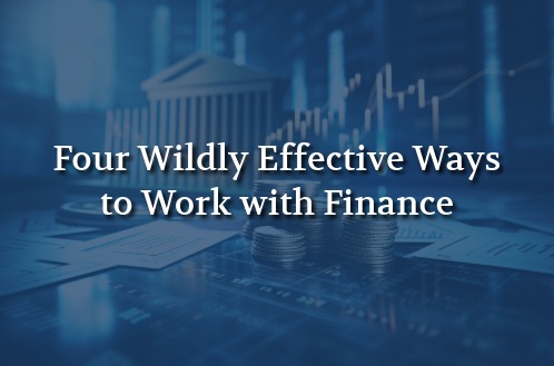 Text reads "Four Wildly Effective Ways of Working with Finance" over a blurred background of coins and a graph, suggesting financial growth and strategies.