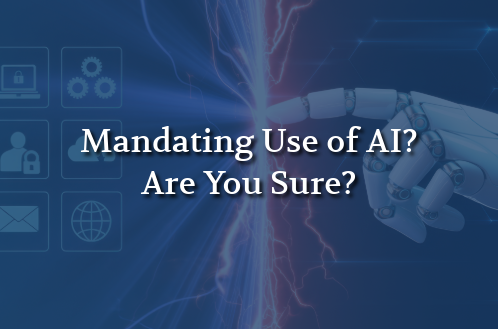 A robotic hand touches electric sparks as icons appear on the blue background, overlaid with text: "Mandating Use of AI? Are You Sure?"