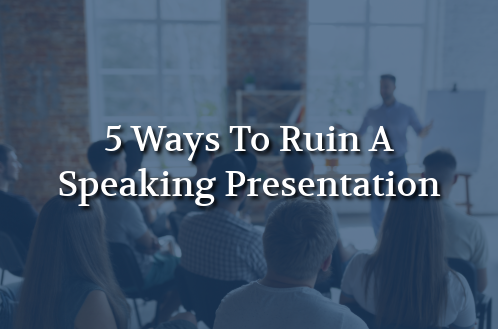 Graphic with the text “5 Ways To Ruin A Speaking Presentation” over a blue-tinted image of a woman speaking into a microphone in front of an audience.