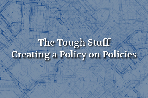 Text "The Tough Stuff: Creating a Policy on Policies" over a blue architectural blueprint background, suggesting complexity and structure.