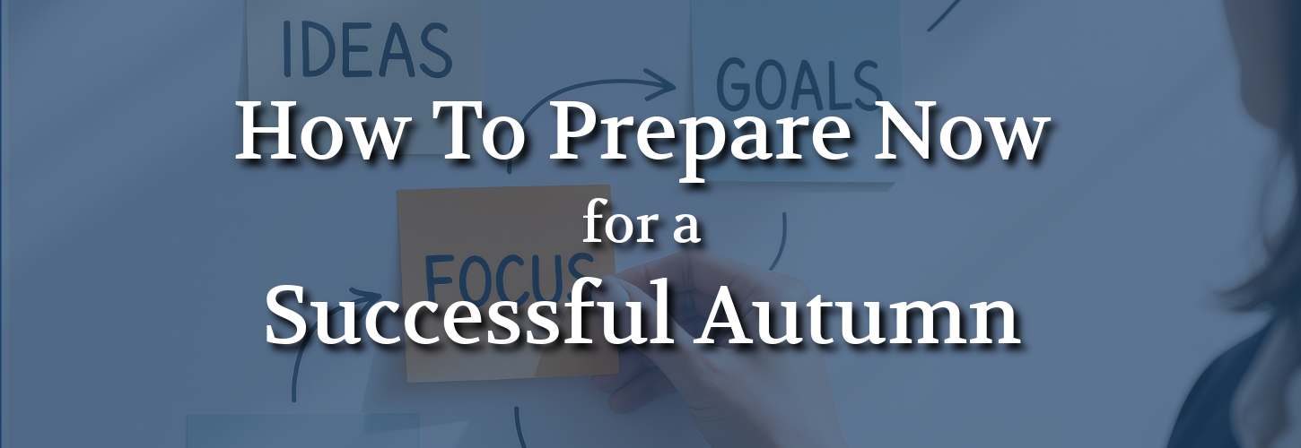 Business planning board with sticky notes labeled “Ideas,” “Goals,” and “Focus” with the text “How To Prepare Now for a Successful Autumn” for productivity, preparation, and fall planning.