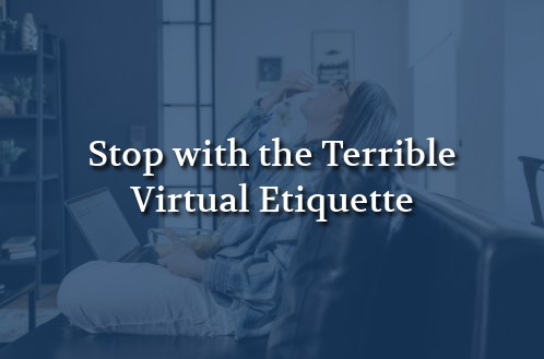 "Text 'Stop with the Terrible Virtual Etiquette' overlays a blurred image of a person on a couch, suggesting a casual video call setting."