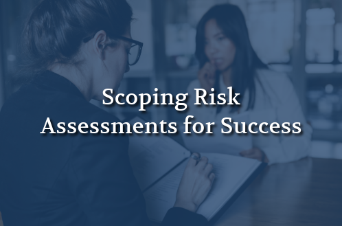 Graphic displaying the title “Scoping Risk Assessments for Success” over a blue-toned image of two professionals in discussion, with one taking notes on a clipboard, representing risk assessment planning and investigative processes.