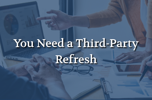 Blue-tinted graphic showing professionals reviewing business reports, charts, and data around a conference table, with the text “You Need a Third-Party Refresh” overlaid in white.