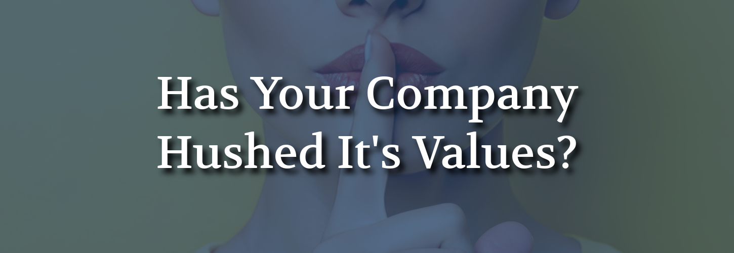 A person holds a finger to their lips, signaling silence. Overlaid text reads, "Has Your Company Hushed Its Values?" suggesting secrecy or lack of transparency.