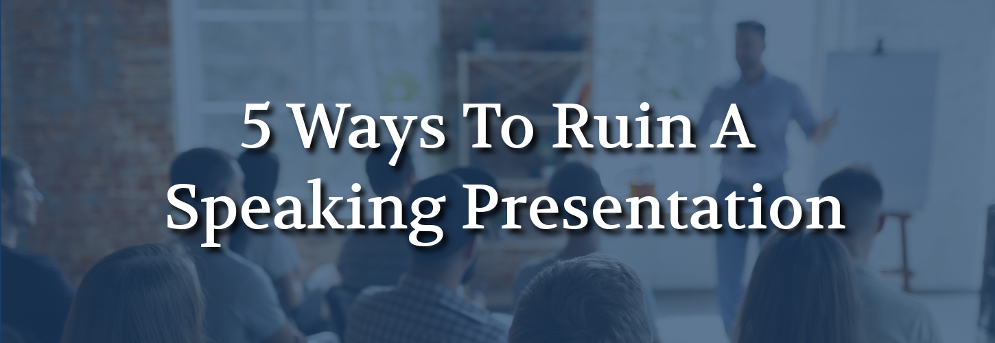 Wide website banner with the text “5 Ways To Ruin A Speaking Presentation” over a blue overlay image of a woman holding a microphone during a speaking event.