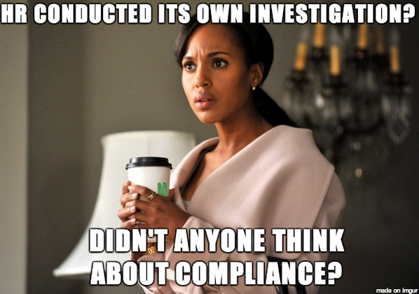 Olivia Pope in a light-colored coat stands indoors holding a coffee cup, looking surprised. Text reads: "HR conducted its own investigation? Didn't anyone think about compliance?"