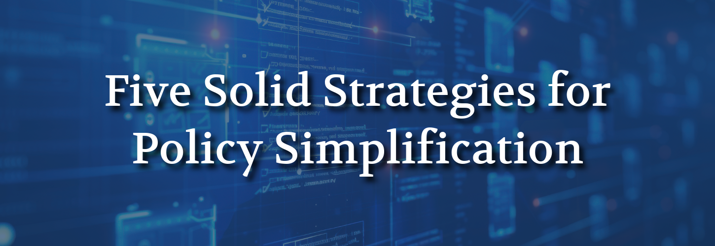 Text reads "Five Solid Strategies for Policy Simplification" on a blue abstract background with faint digital elements, conveying a professional tone.